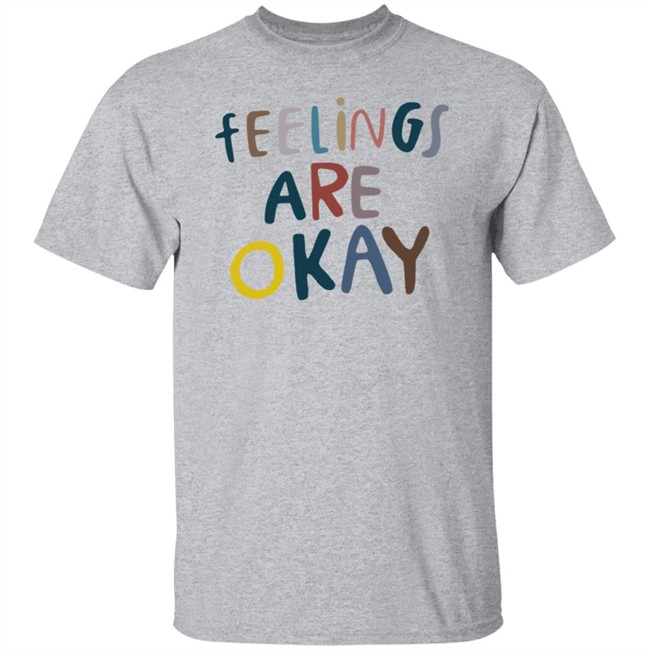 Feelings Are Okay Care Is For Everyone T Shirt Feelings Are Okay Care Is For Everyone T Shirt