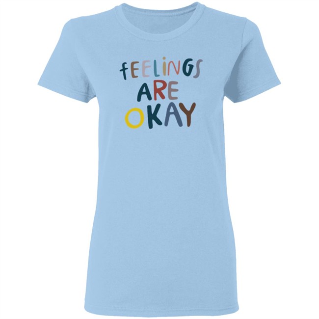 Feelings Are Okay Care Is For Everyone T Shirt Feelings Are Okay Care Is For Everyone T Shirt