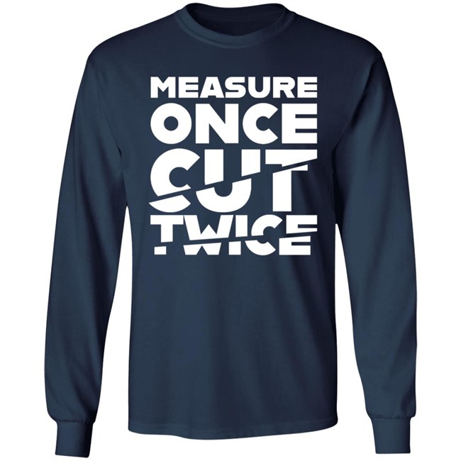 Tested Store Merch Measure Once Cut Twice Shirt Jen Schachter Schac_Attack Tested Store Merch Measure Once Cut Twice Shirt Jen Schachter Schac_Attack
