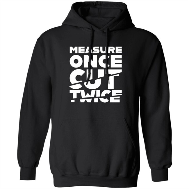 Tested Store Merch Measure Once Cut Twice Shirt Jen Schachter Schac_Attack Tested Store Merch Measure Once Cut Twice Shirt Jen Schachter Schac_Attack