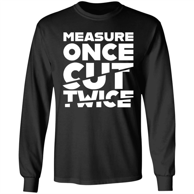 Tested Store Merch Measure Once Cut Twice Shirt Jen Schachter Schac_Attack Tested Store Merch Measure Once Cut Twice Shirt Jen Schachter Schac_Attack