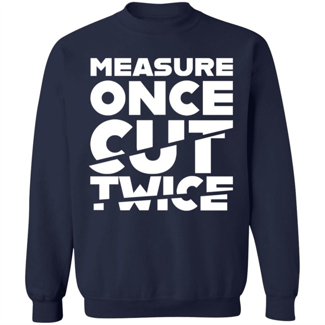 Tested Store Merch Measure Once Cut Twice Shirt Jen Schachter Schac_Attack Tested Store Merch Measure Once Cut Twice Shirt Jen Schachter Schac_Attack