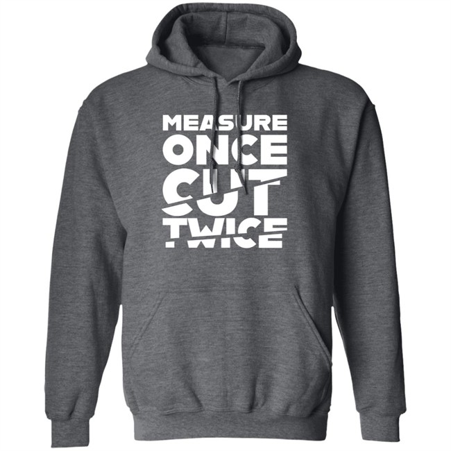 Tested Store Merch Measure Once Cut Twice Shirt Jen Schachter Schac_Attack Tested Store Merch Measure Once Cut Twice Shirt Jen Schachter Schac_Attack