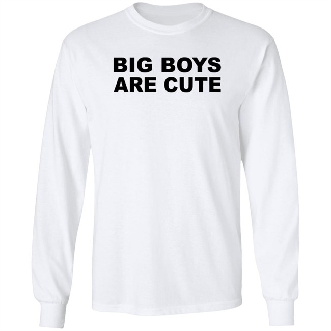 Big Boys Are Cute T Shirt Big Boys Are Cute T Shirt