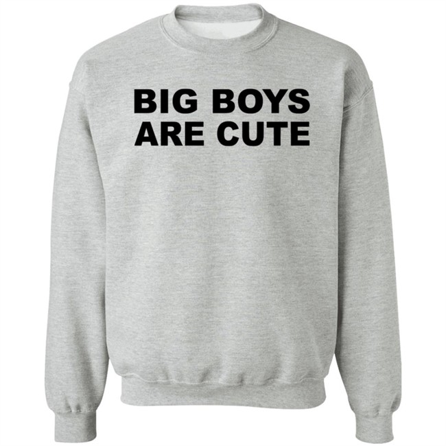 Big Boys Are Cute T Shirt Big Boys Are Cute T Shirt