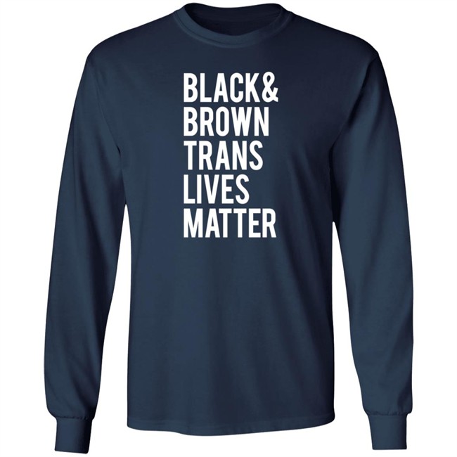 Black Brown Trans Lives Matter Shirt Black Brown Trans Lives Matter Shirt