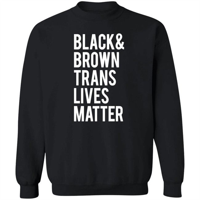 Black Brown Trans Lives Matter Shirt Black Brown Trans Lives Matter Shirt