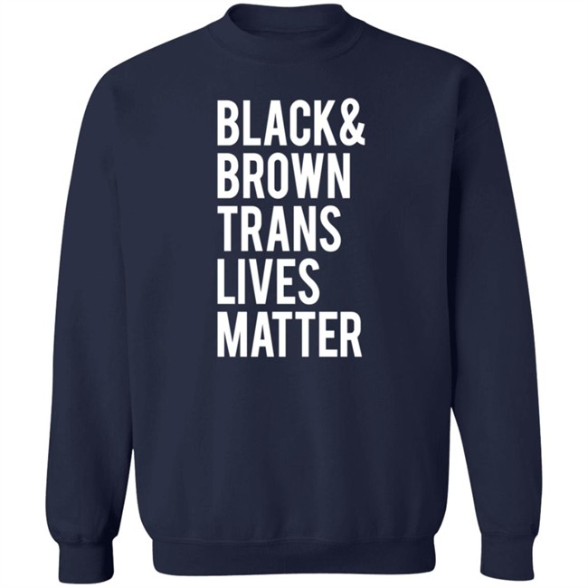Black Brown Trans Lives Matter Shirt Black Brown Trans Lives Matter Shirt