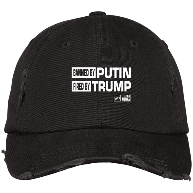 Cafe Store Merch Shop Banned By Putin And Fired By Trump Cafe Stay Tuned With Preet Hat