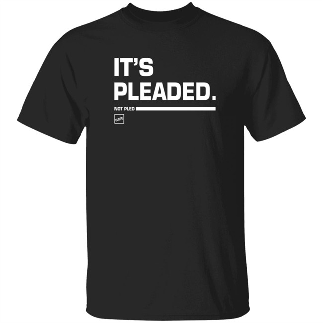 Cafe Store Merch Shop It's Pleaded Not Pled T Shirt