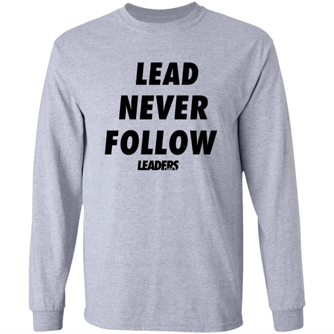 Lead Never Follow Leaders T Shirt Hardrappics