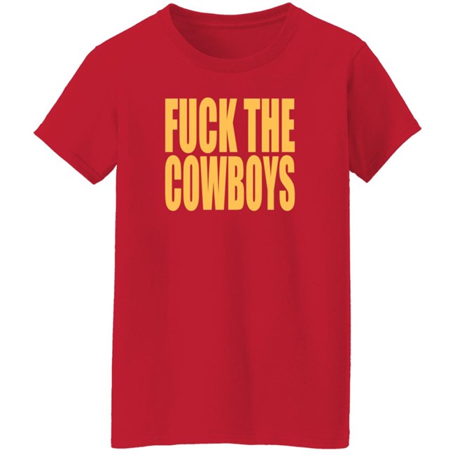 Fuck The Cowboys T Shirt Fuck The Cowboys T Shirt