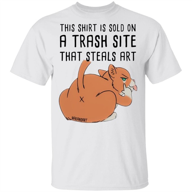 This Shirt Is Sold On A Trash Site That Steals Art Shirt