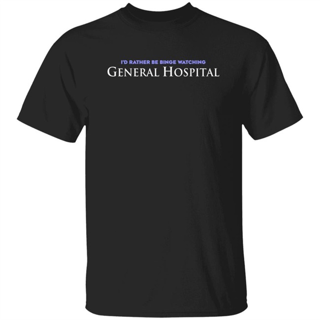 Max Updates GH I'd Rather Be Binge Watching General Hospital Shirt Max Updates GH I'd Rather Be Binge Watching General Hospital Shirt