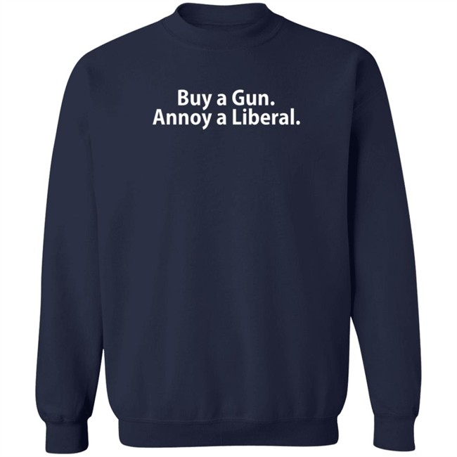 Buy A Gun Annoy A Liberal T Shirt Scumbagpretzel Buy A Gun Annoy A Liberal T Shirt Scumbagpretzel