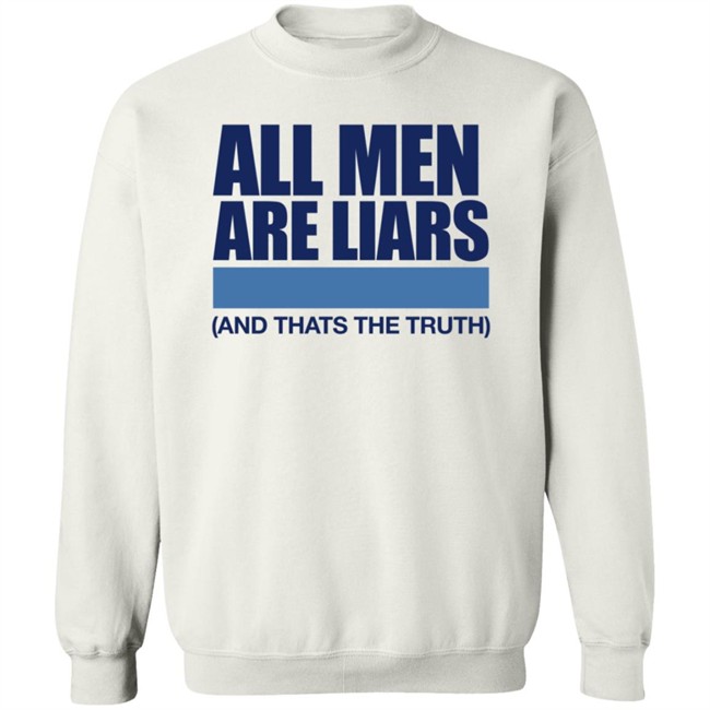 All Men Are Liars And Thats The Truth Shirt All Men Are Liars And Thats The Truth Shirt