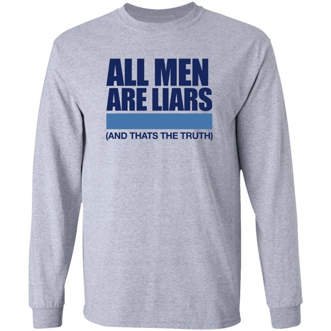 All Men Are Liars And Thats The Truth Shirt All Men Are Liars And Thats The Truth Shirt