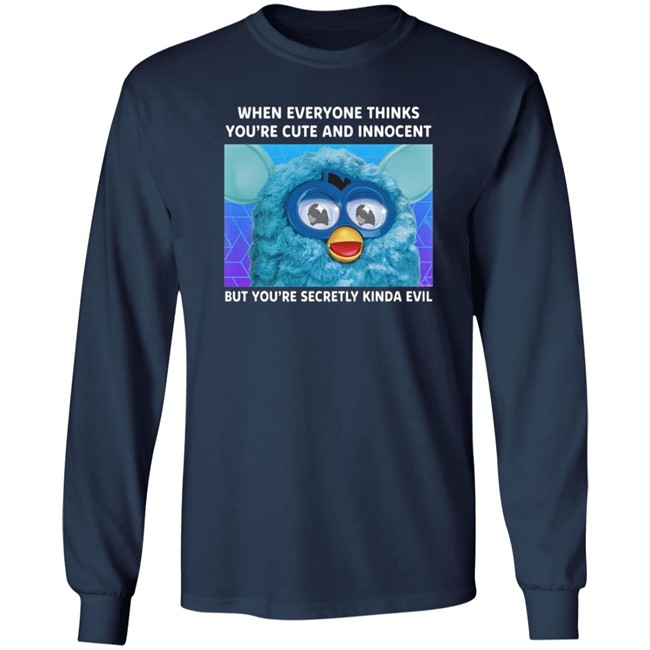 When Everyone Thinks You're Cute And Innocent But You're Secretly Kinda Evil T Shirt When Everyone Thinks You're Cute And Innocent But You're Secretly Kinda Evil T Shirt