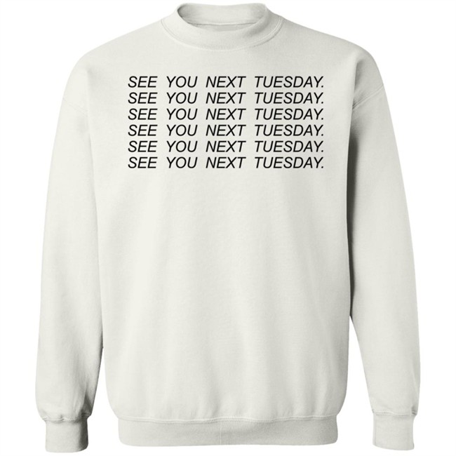 See You Next Tuesday Shirt Jayraffe Pinkgiantgay See You Next Tuesday Shirt Jayraffe Pinkgiantgay