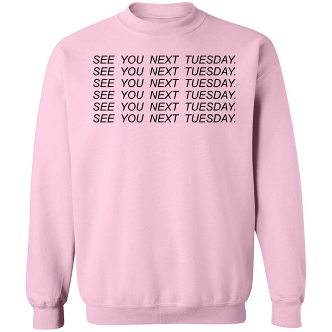See You Next Tuesday Shirt Jayraffe Pinkgiantgay See You Next Tuesday Shirt Jayraffe Pinkgiantgay