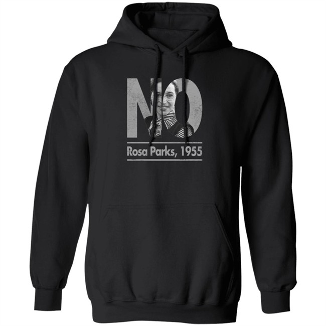 No Rosa Parks 1955 Hoodie Rosa Parks Patriottakes