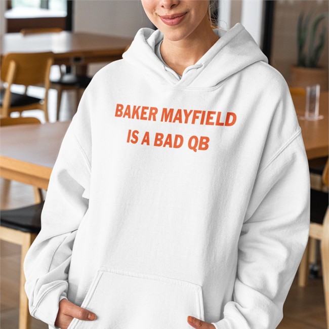Baker Mayfield Is A Bad Qb T Shirt White Baker Mayfield Is A Bad Qb T Shirt