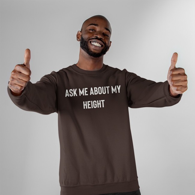 Ask Me About My Height Tee Shirt