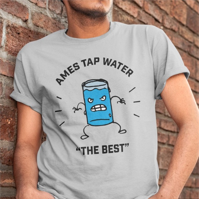 Ames Tap Water The Best Shirts