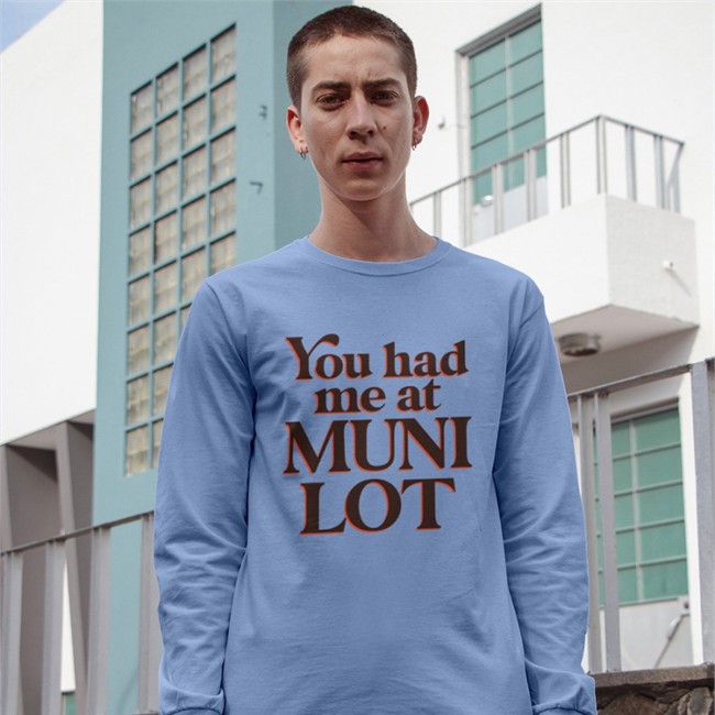 You Had Me At Muni Lot T Shirt You Had Me At Muni Lot Sweatshirt