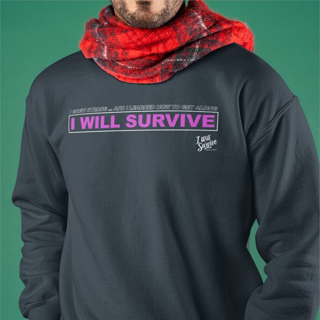 I Grew Strong And I Learned How To Get Along I Will Survive Shirts