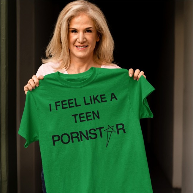 I Feel Like A Teen Pornstar Shirt White