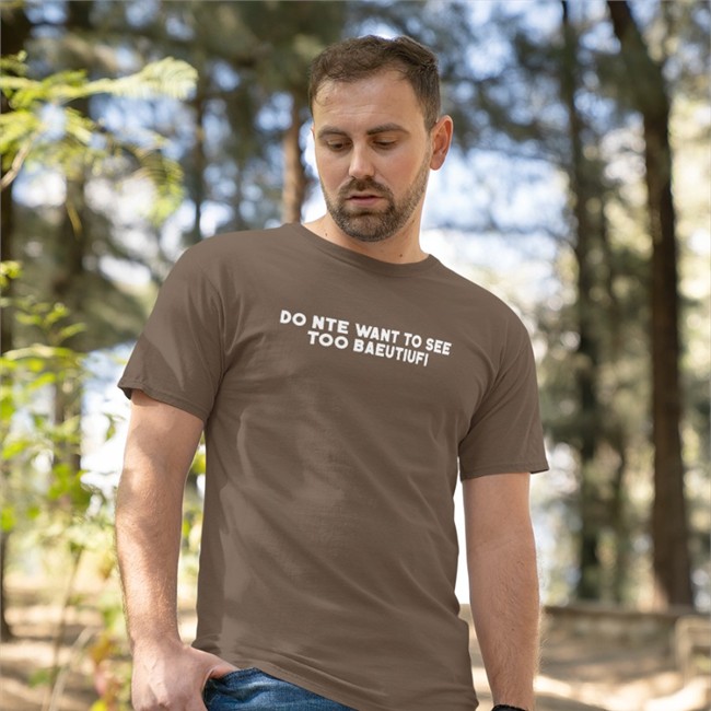 Do Nte Want To See Too Baeutiufi T-Shirt