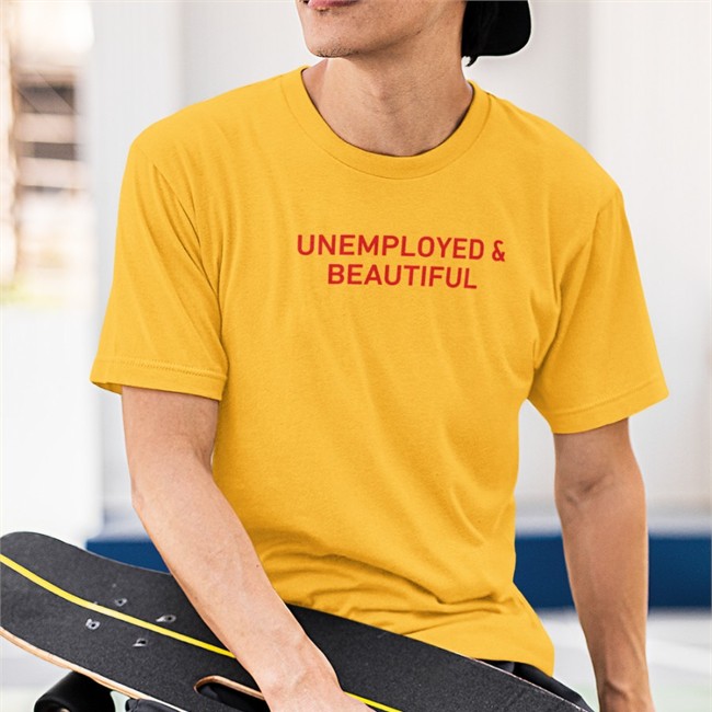 Unemployed And Beautiful Shirt White
