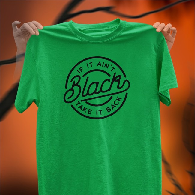 If It Ain't Black Take It Back Sweatshirt