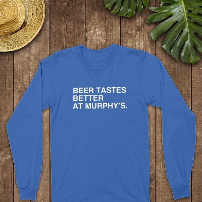 Obvious Shirts Merch Beer Tastes Better At Murphy's Sweatshirt Murphy's Bleachers