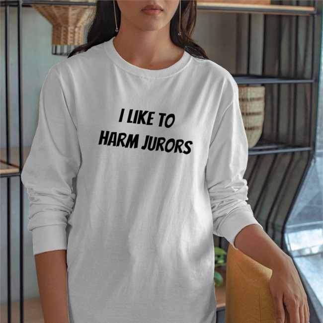 I Like To Harm Jurors T Shirt