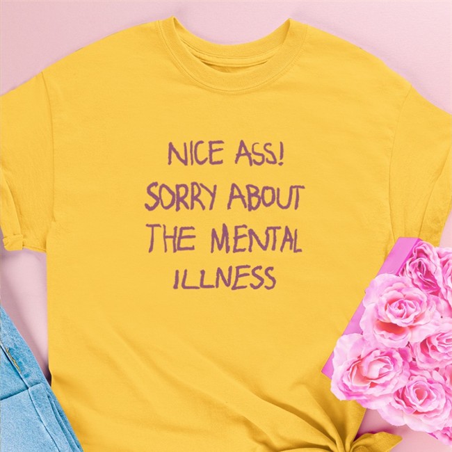 Shirts That Go Hard Nice Ass Sorry About The Mental Illness V Neck T Shirt Shirtsthtgohard