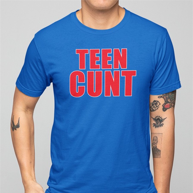 Shirts That Go Hard Teen Cunt Tee Shirtsthtgohard