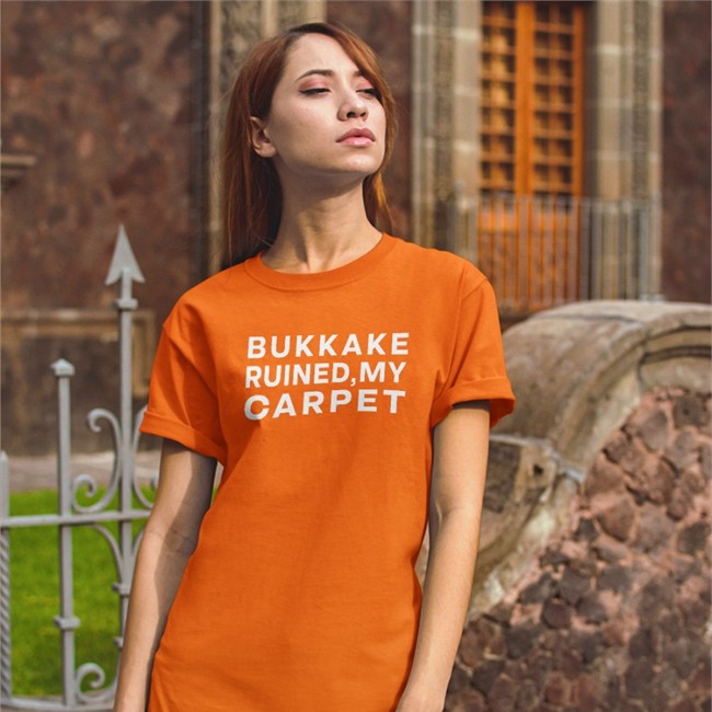 Shirts That Go Hard Bukkake Ruined My Carpet Shirt Shirtsthtgohard
