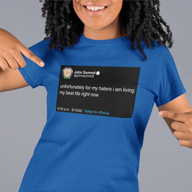 John Summit Unfortunately For My Haters I Am Living My Best Life Right Now Shirt