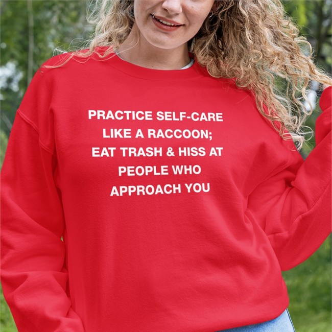 Practice Self Care Like A Raccoon Eat Trash & Hiss At People Who Approach You Hat