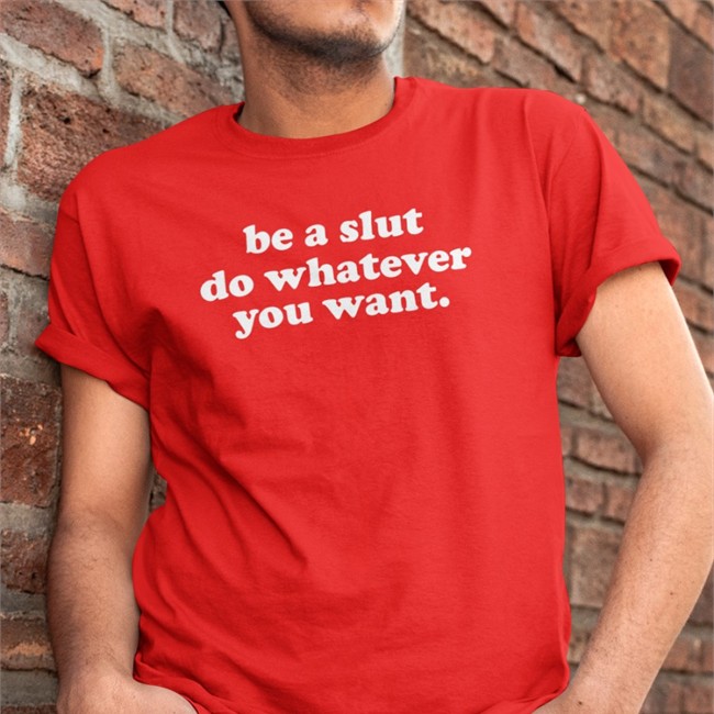 Shirts That Go Hard Be A Slut Do Whatever You Want Tank Top