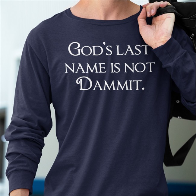 God's Last Name Is Not Dammit Tee Shirt