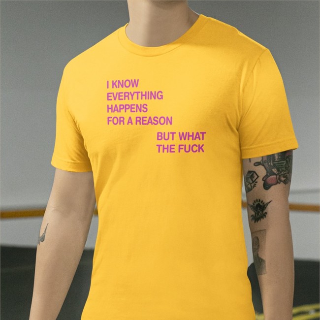 I Know Everything Happens For A Reason Tee Shirt
