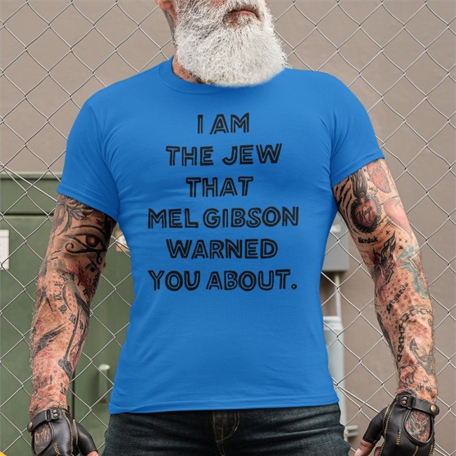 I Am The Jew That Mel Gibson Warned You About Shirts Gelt Fiend Merch
