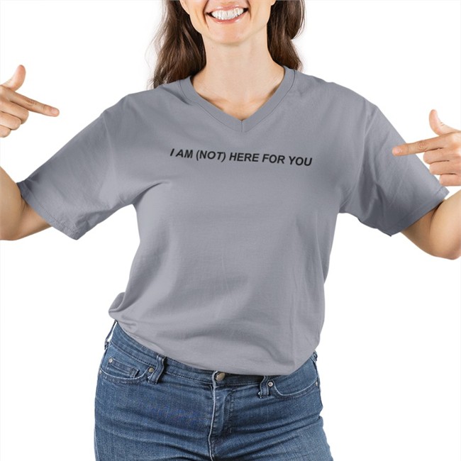 White I Am Not Here For You shirt MoonIqgts I Am Not Here For You shirt