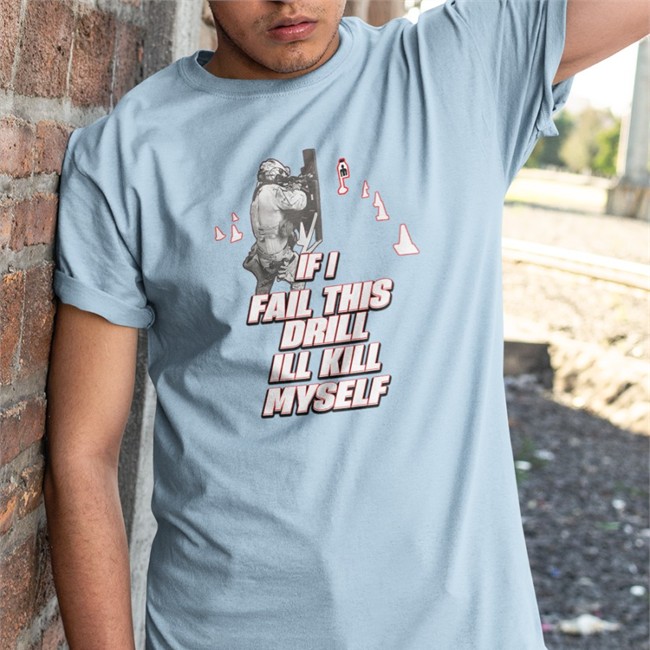 Dadbodsociety If I Fail This Drill Ill Kill Myself Shirt Wendigoon