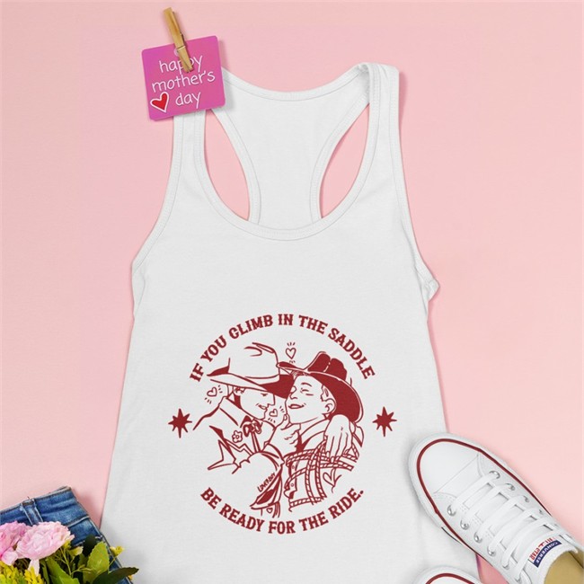 If You Climb In The Saddle Be Ready For The Ride White Tee