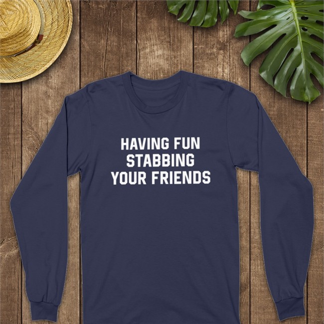 Having Fun Stabbing Your Friends Crewneck Sweatshirt Having Fun Stabbing Your Friends Shirt Weird Thrift Store Shirts