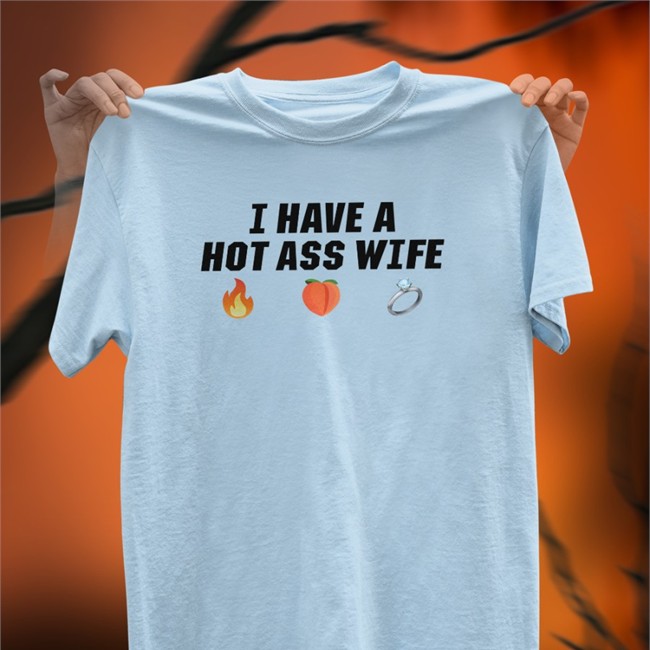 Joey Logano I Have A Hot Ass Wife Tee Shirt